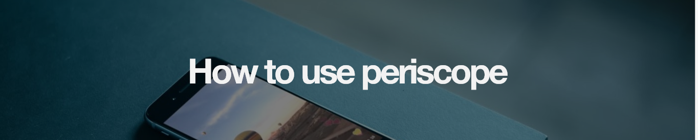 How to use periscope