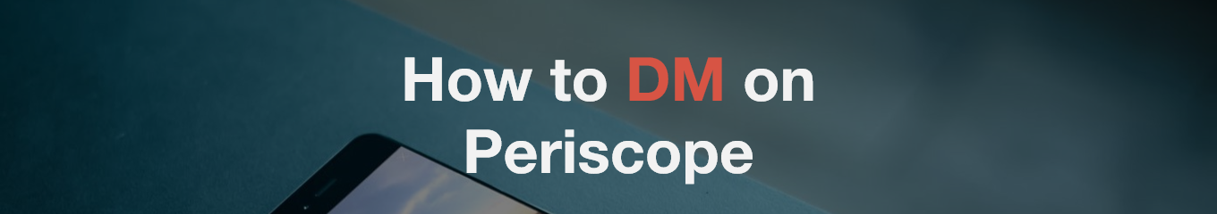 how to DM on Periscope (private broad cast)