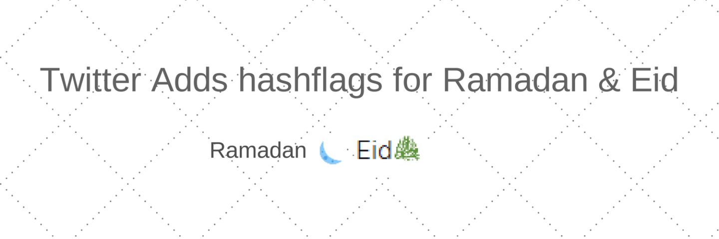 Twitter Hashflags for #Ramadan and #Eid