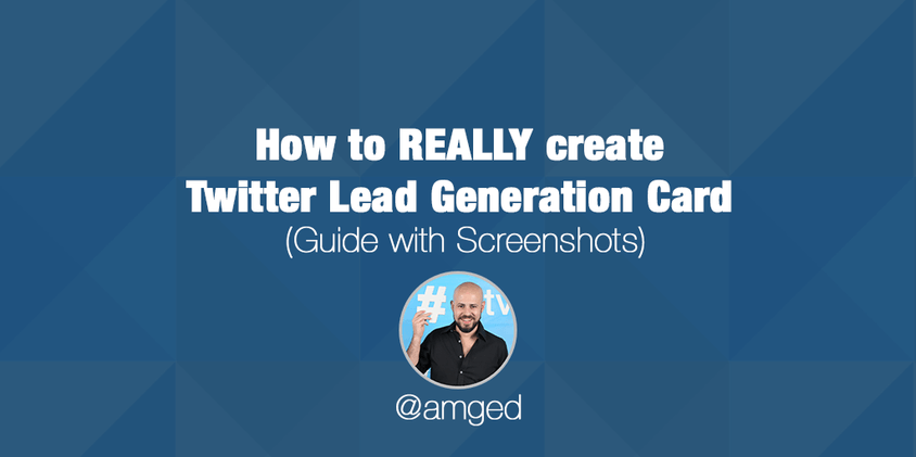 How to REALLY create Twitter Lead Generation Card (Guide with Screenshots)